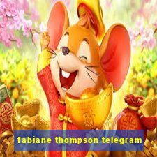 fabiane thompson telegram